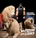 Kalash Criminel - La fosse Aux Lions Album complet